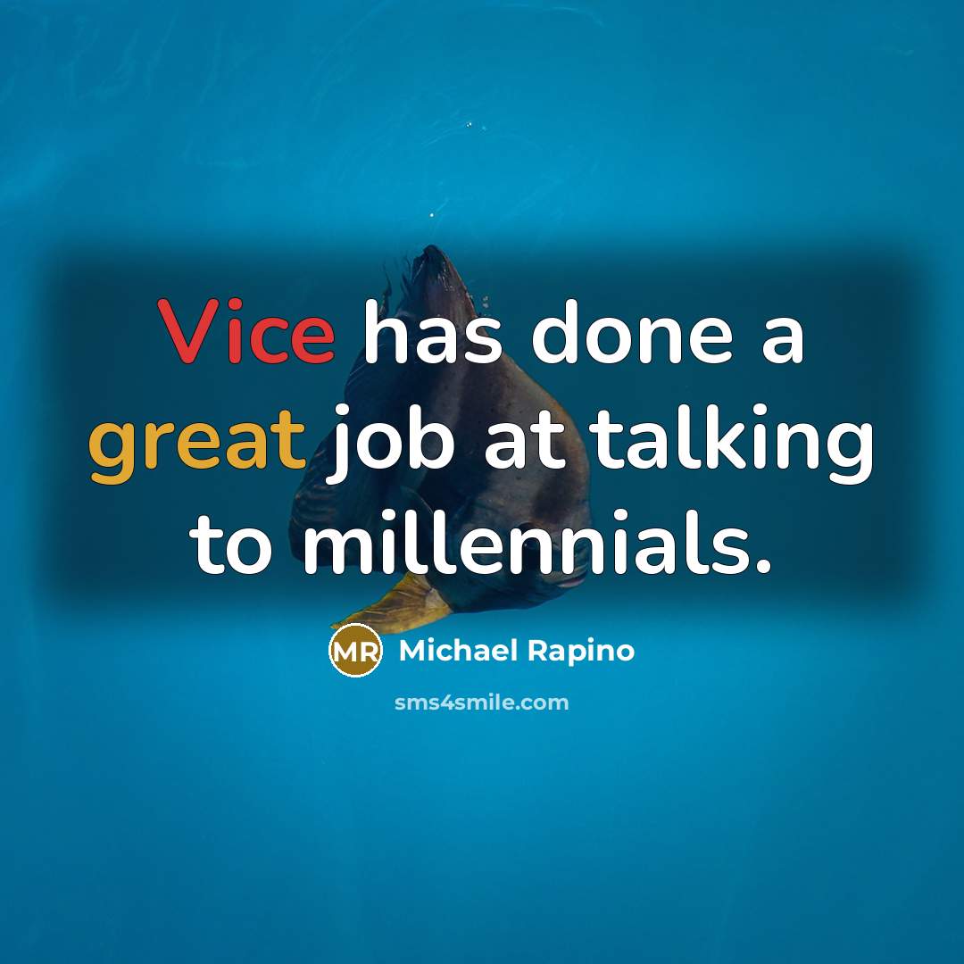“Vice has done a great job at talking to millennials.” quote by Michael Rapino