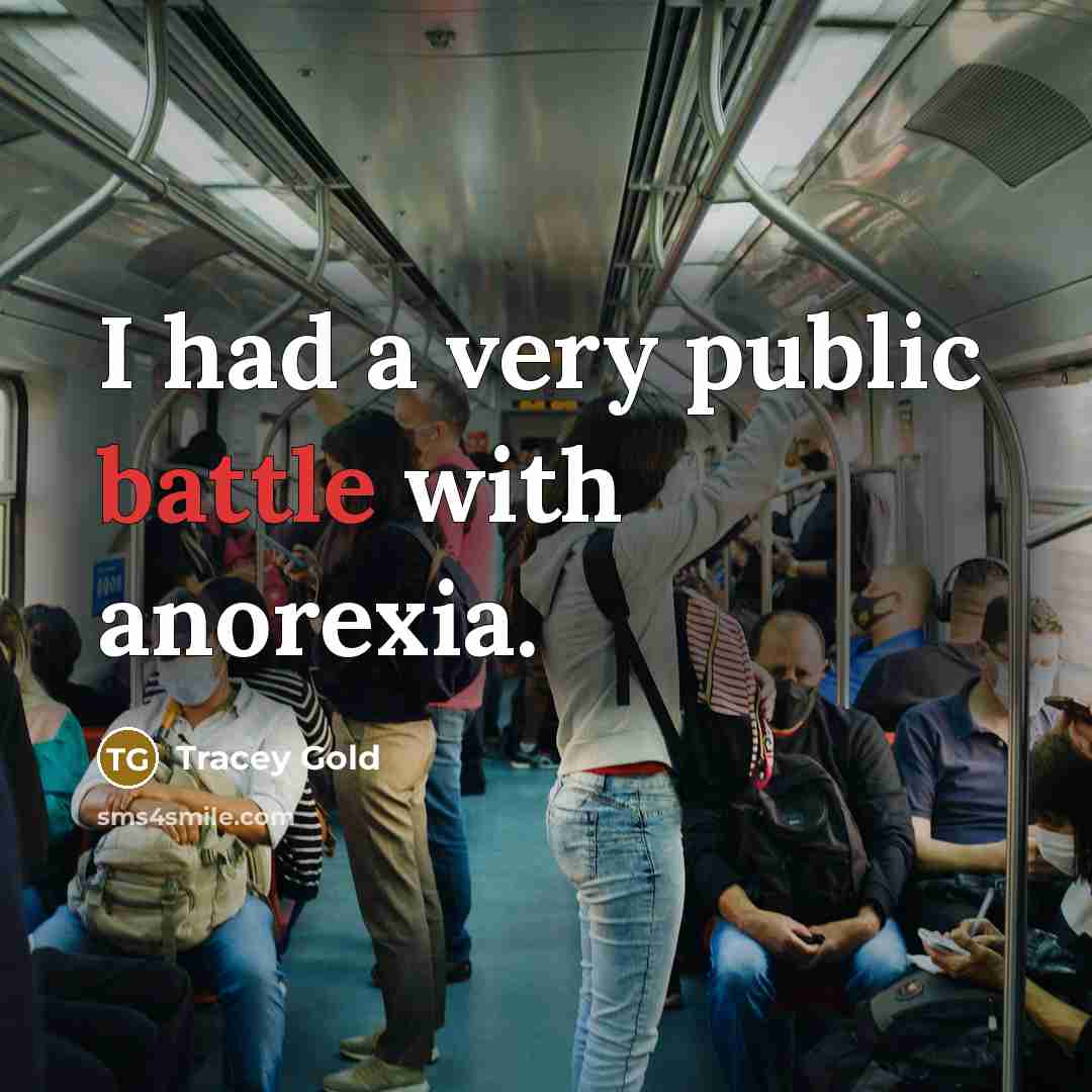 “I had a very public battle with anorexia.” quote by Tracey Gold
