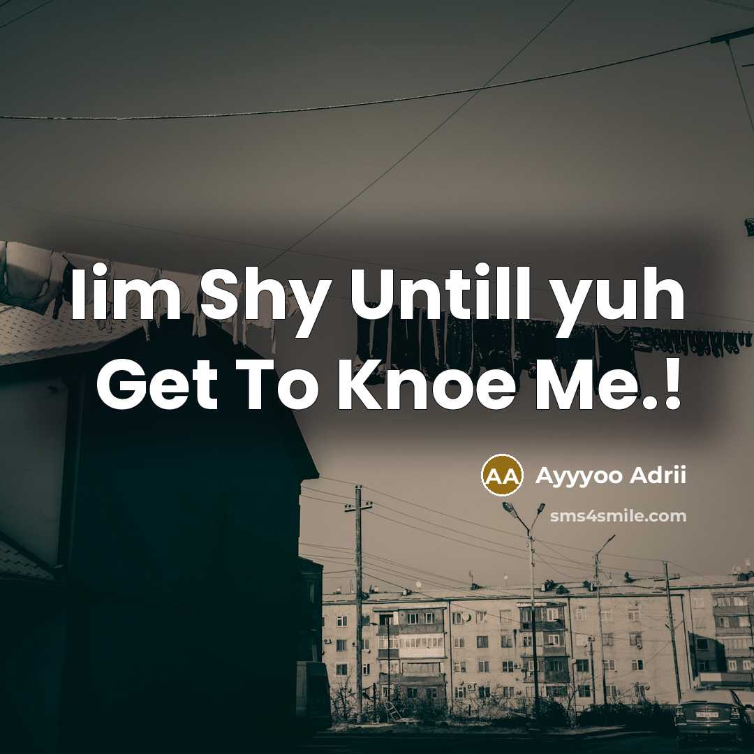 “Iim Shy Untill yuh Get To Knoe Me.!” quote by Ayyyoo Adrii