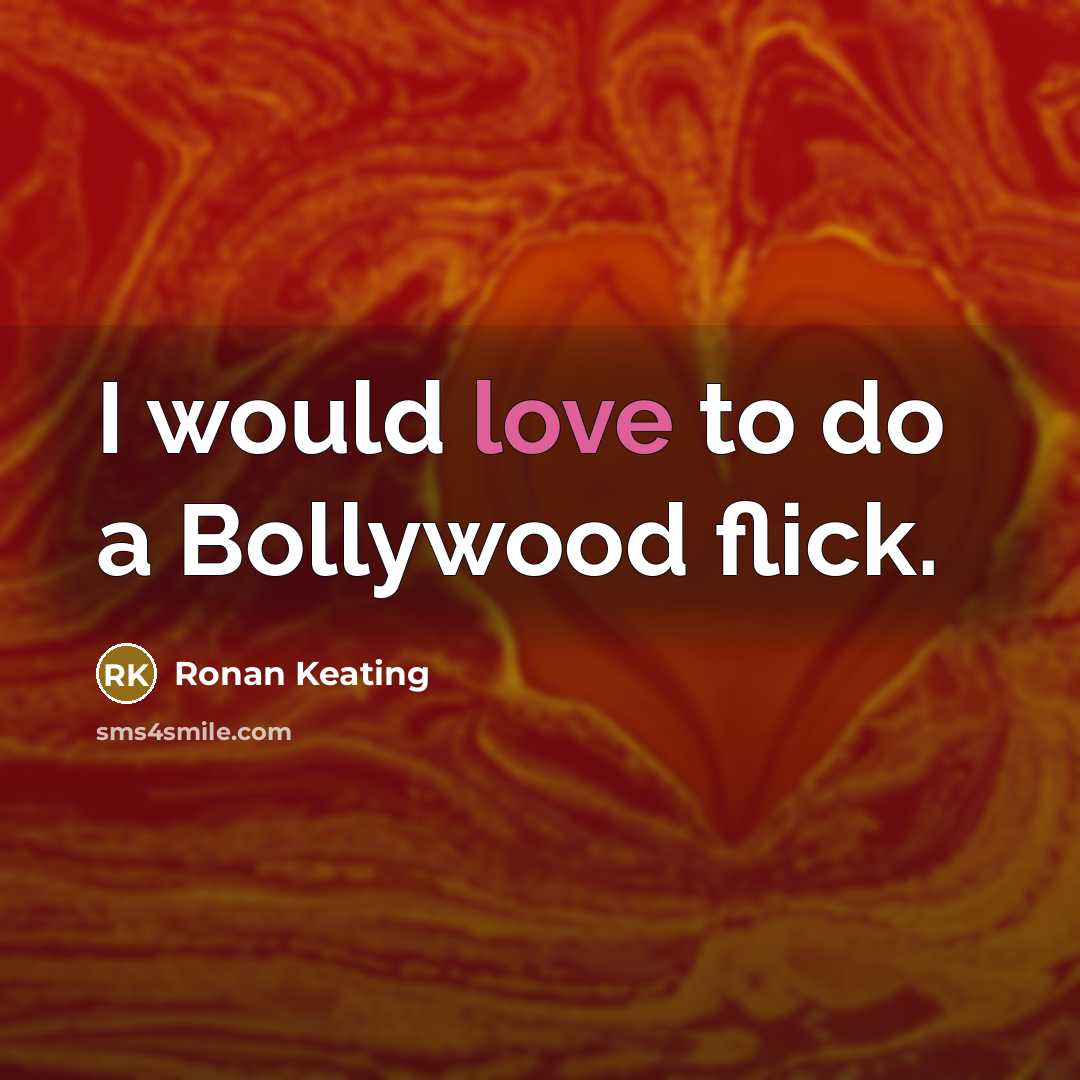 “I would love to do a Bollywood flick.” quote by Ronan Keating