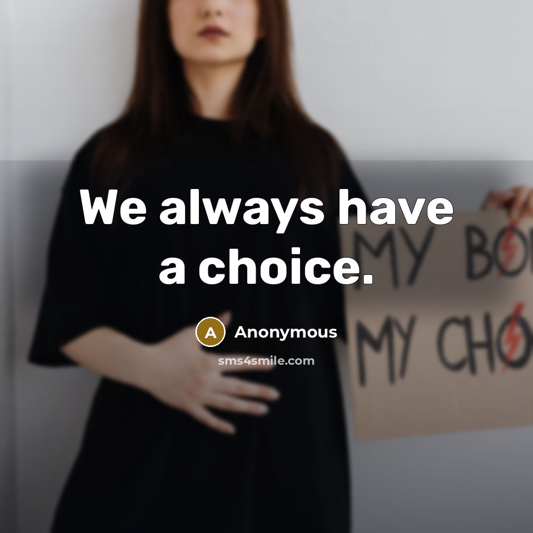 “We always have a choice.” quote by Anonymous