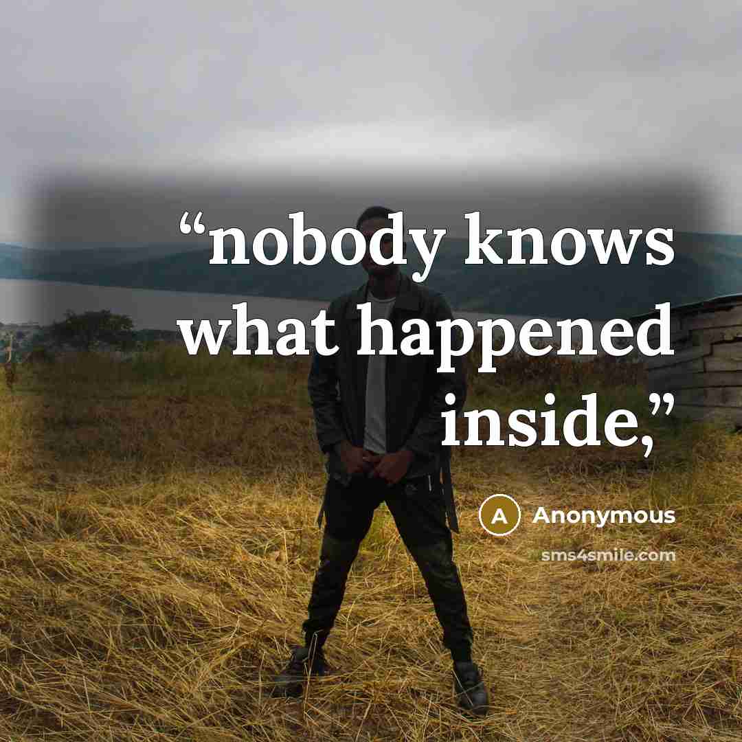 “nobody knows what happened inside,” quote by Anonymous