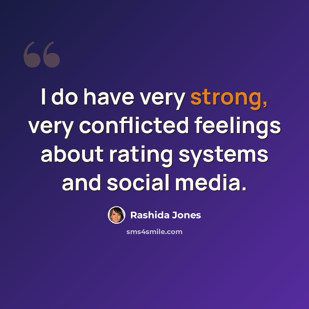 “I do have very strong, very conflicted feelings about rating systems and social media.” quote by Rashida Jones