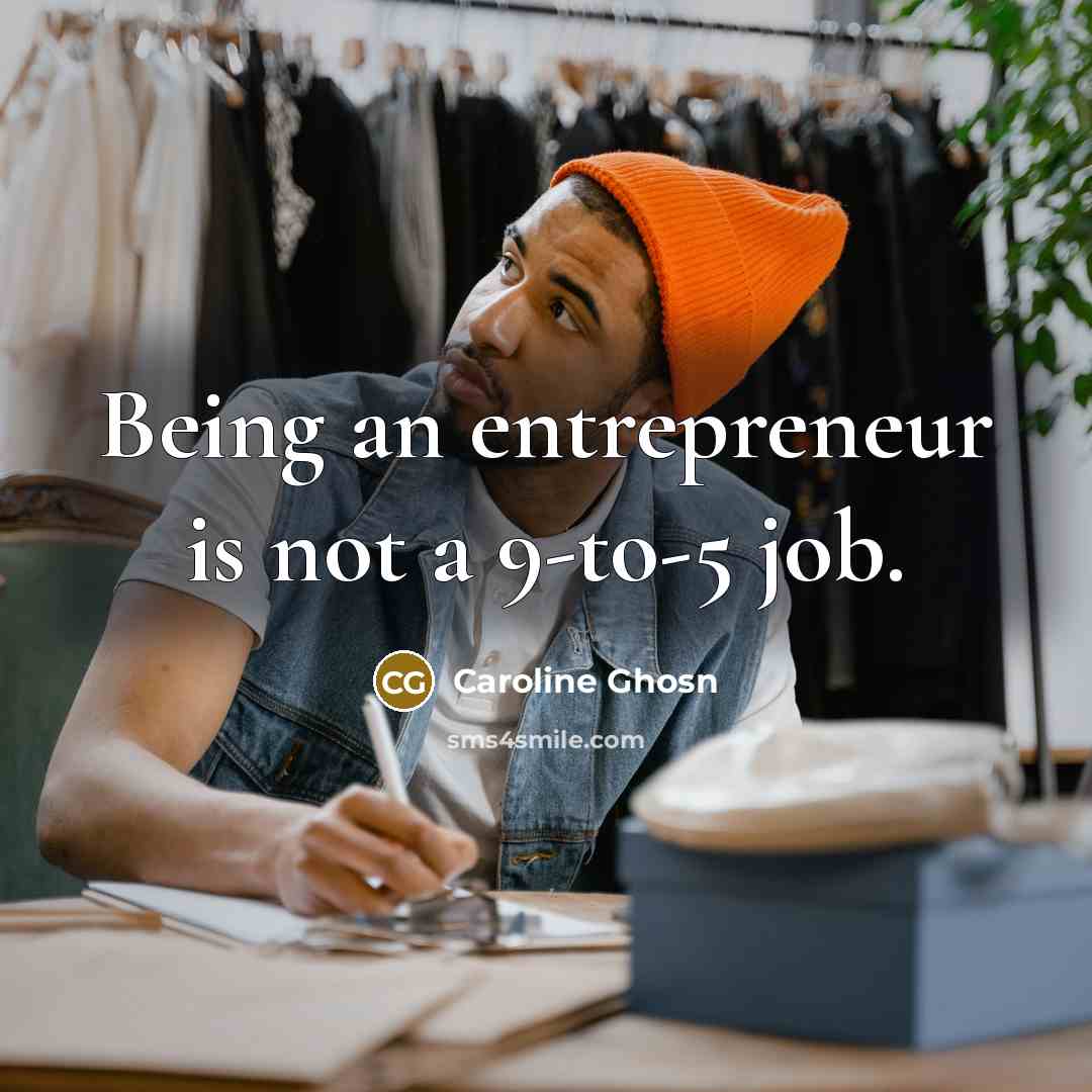 “Being an entrepreneur is not a 9-to-5 job.” quote by Caroline Ghosn