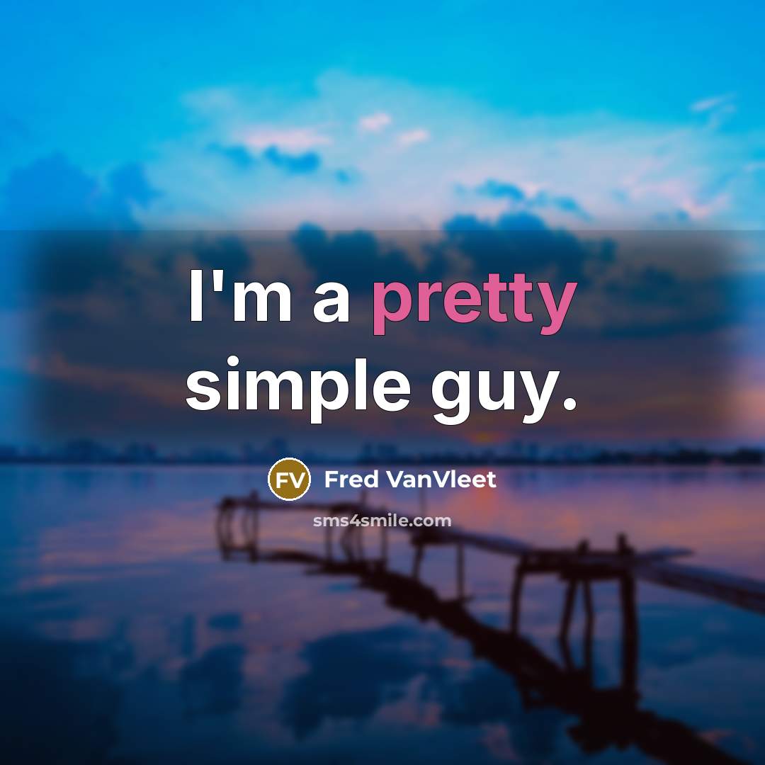 “I'm a pretty simple guy.” quote by Fred VanVleet