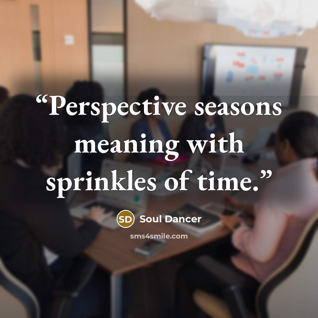 “Perspective seasons meaning with sprinkles of time.” quote by Soul Dancer