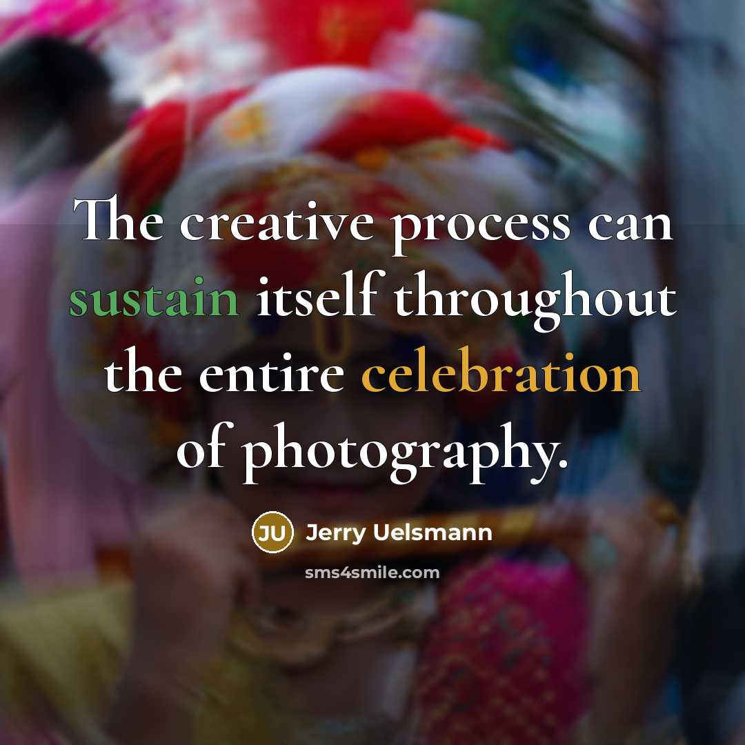 “The creative process can sustain itself throughout the entire celebration of photography.” quote by Jerry Uelsmann