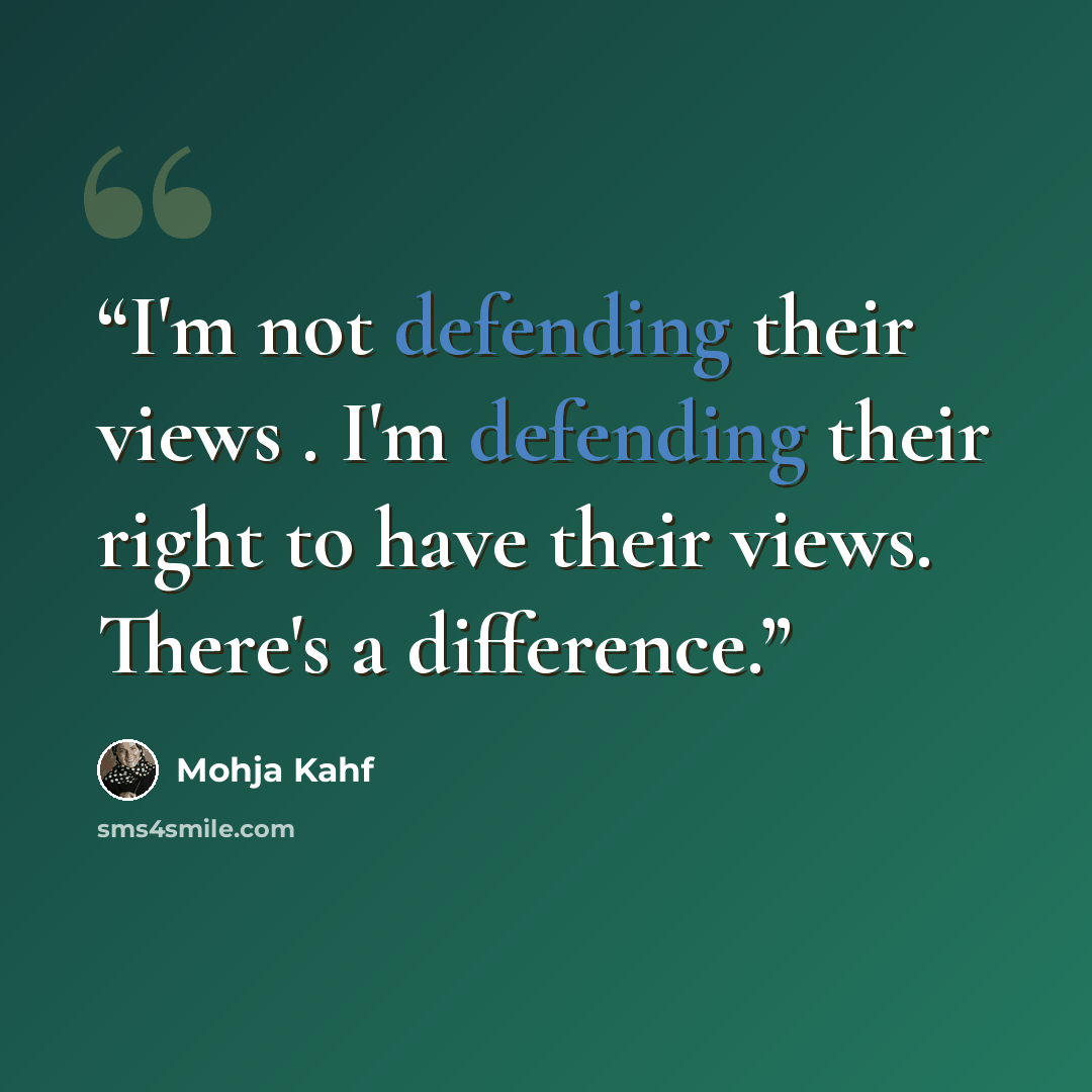 “I'm not defending their views . I'm defending their right to have their views. There's a difference.” quote by Mohja Kahf