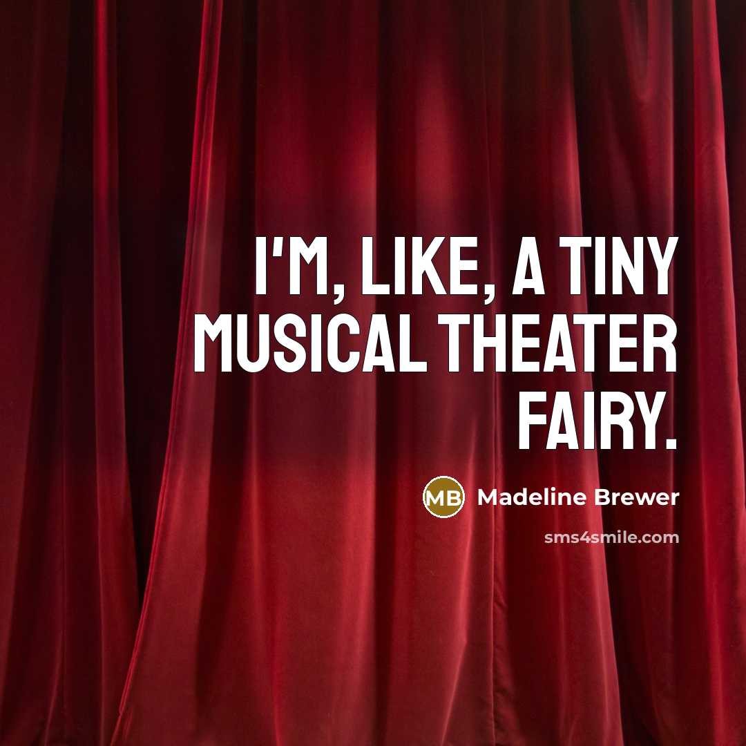 “I'm, like, a tiny musical theater fairy.” quote by Madeline Brewer