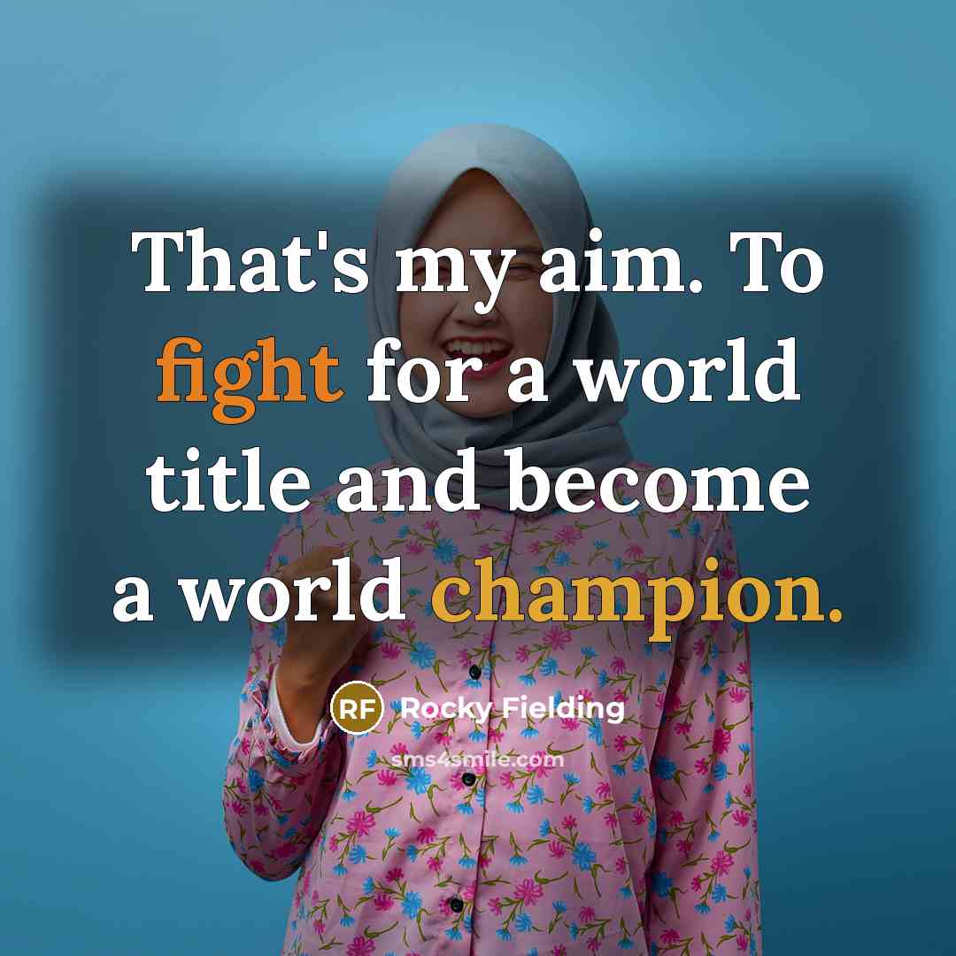 “That's my aim. To fight for a world title and become a world champion.” quote by Rocky Fielding