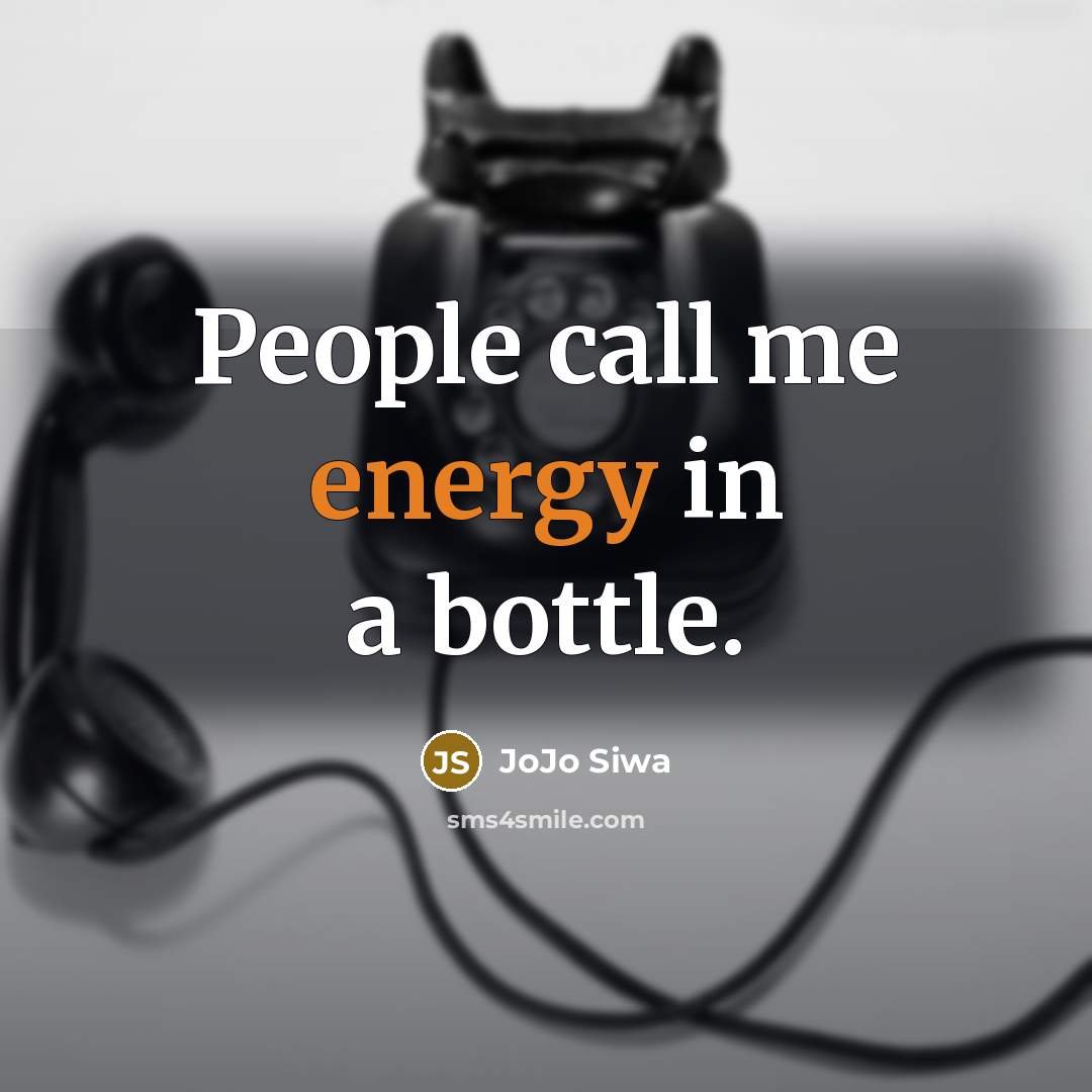 “People call me energy in a bottle.” quote by JoJo Siwa