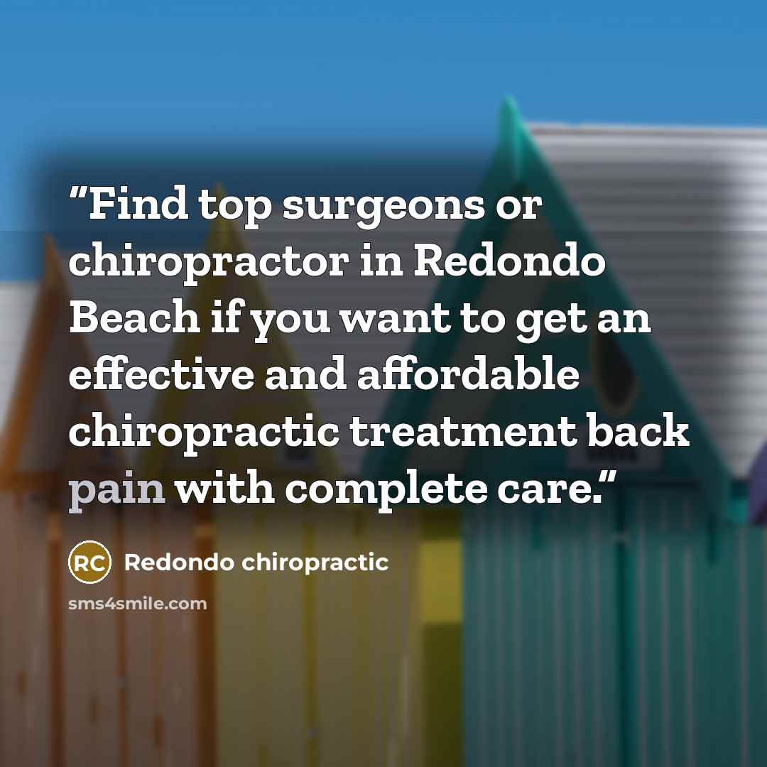 “Find top surgeons or chiropractor in Redondo Beach if you want to get an effective and affordable chiropractic treatment back pain with complete care.” quote by Redondo chiropractic