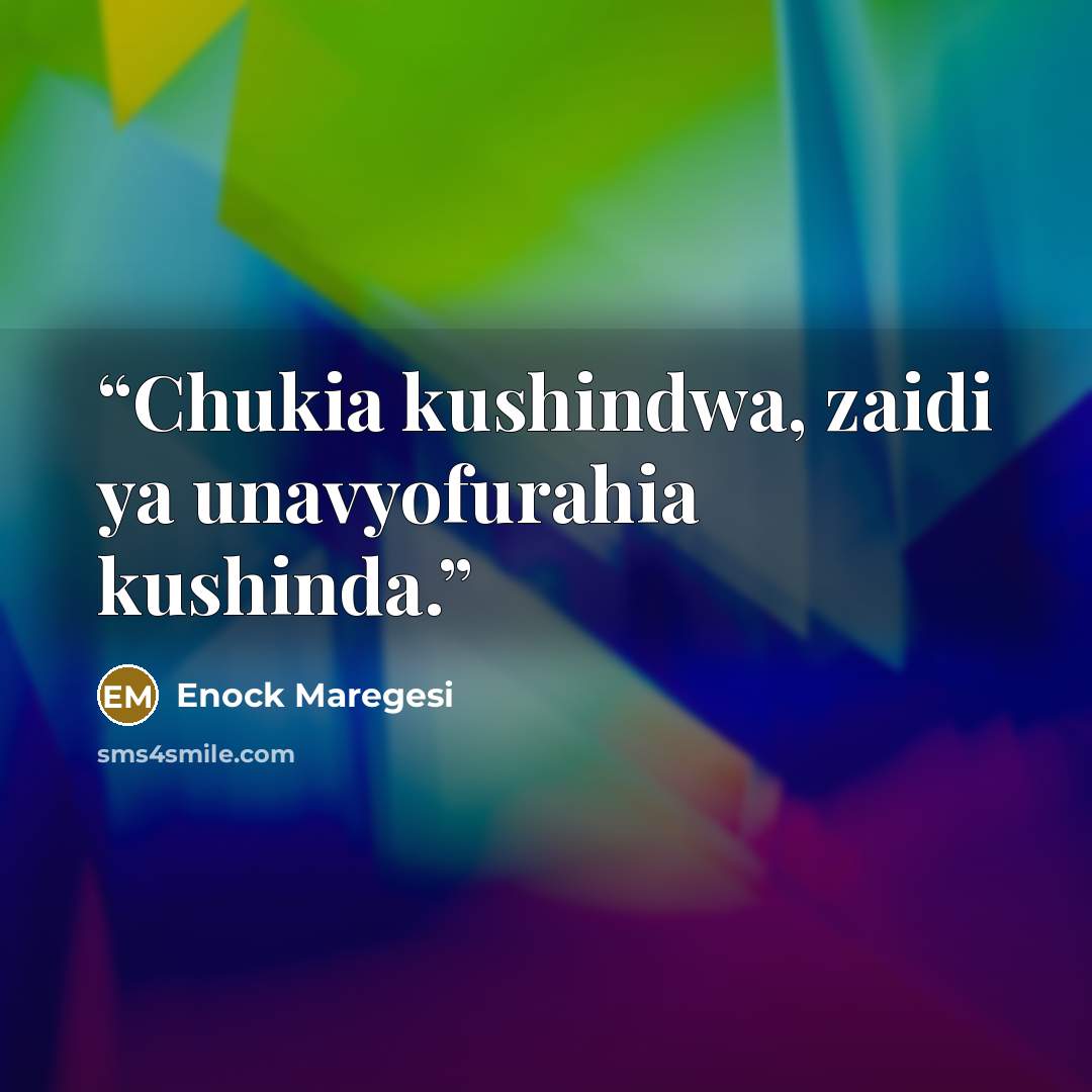 “Chukia kushindwa, zaidi ya unavyofurahia kushinda.” quote by Enock Maregesi
