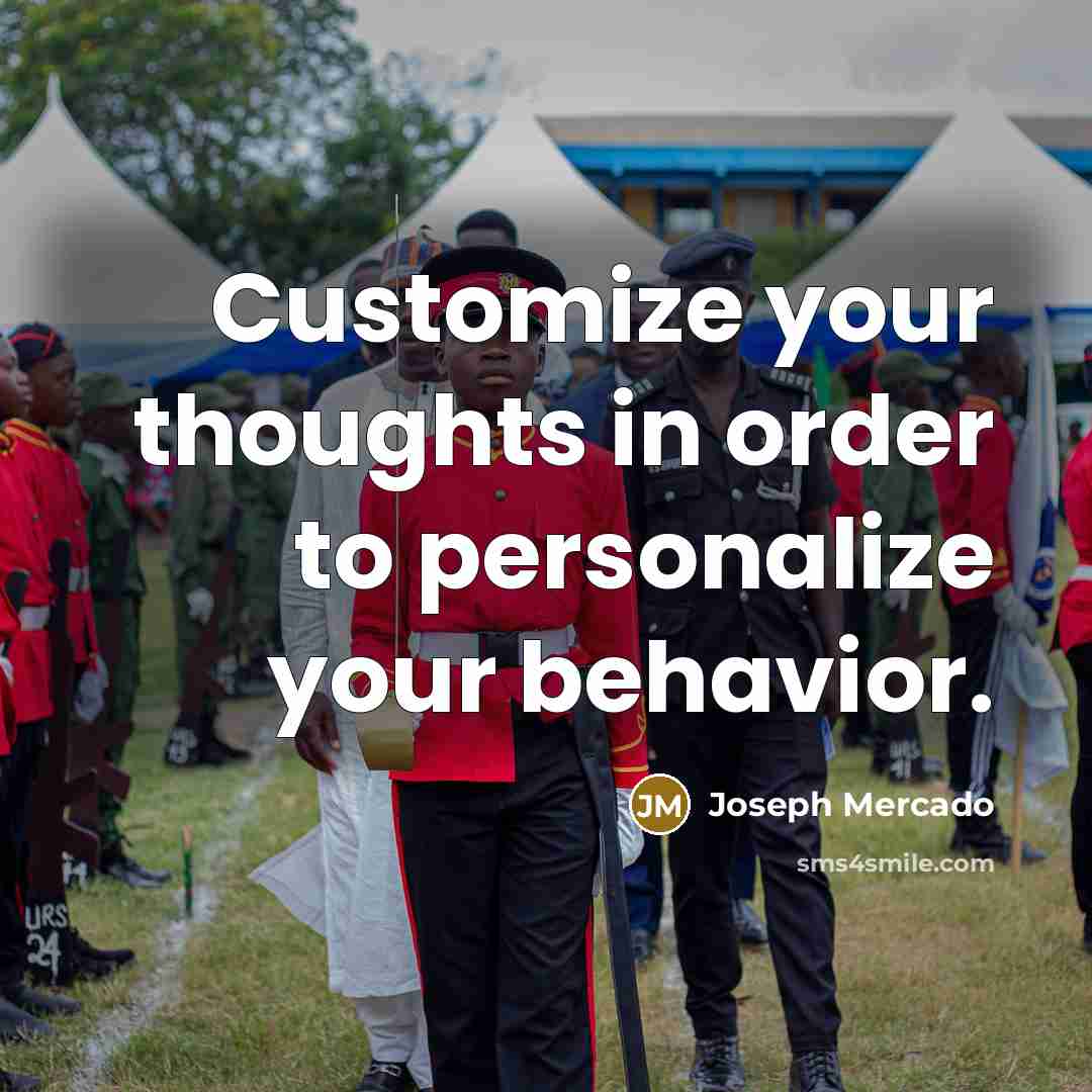 “Customize your thoughts in order to personalize your behavior.” quote by Joseph Mercado