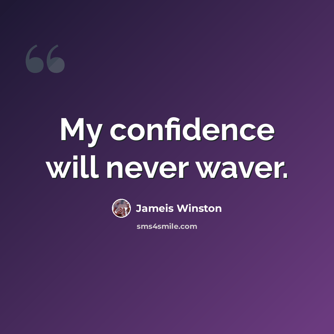 “My confidence will never waver.” quote by Jameis Winston