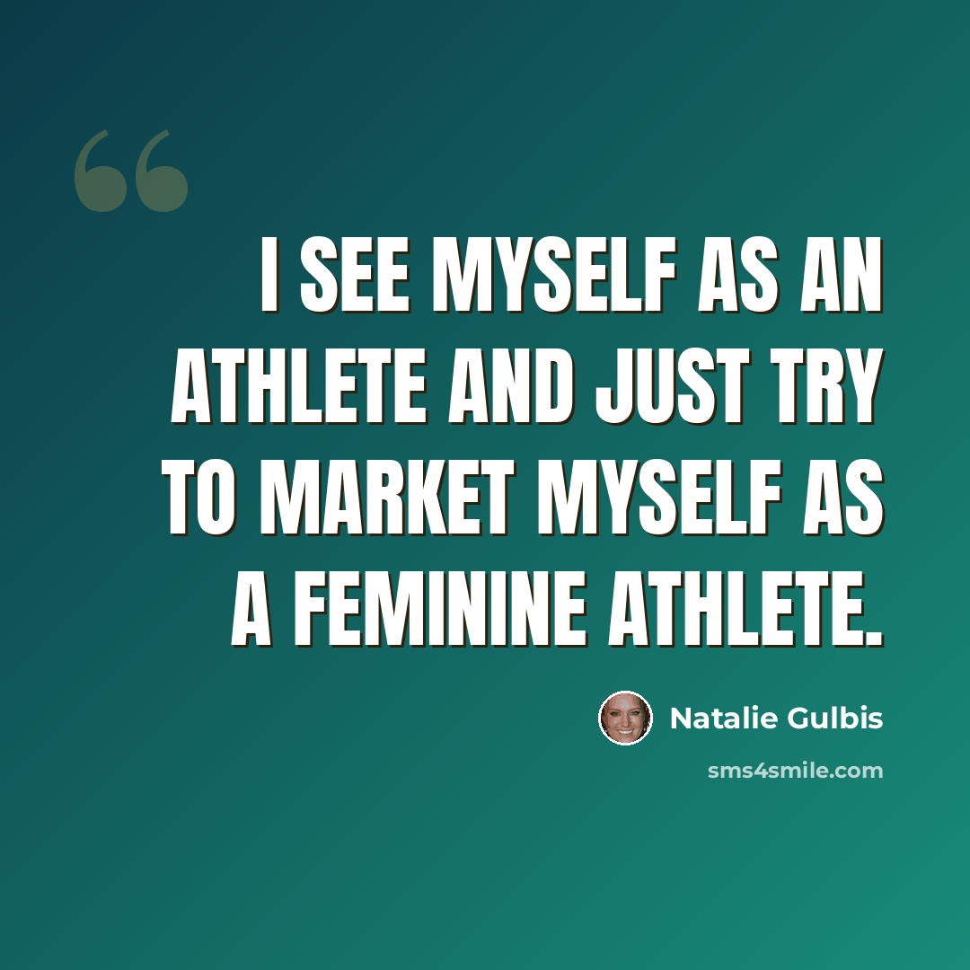 “I see myself as an athlete and just try to market myself as a feminine athlete.” quote by Natalie Gulbis
