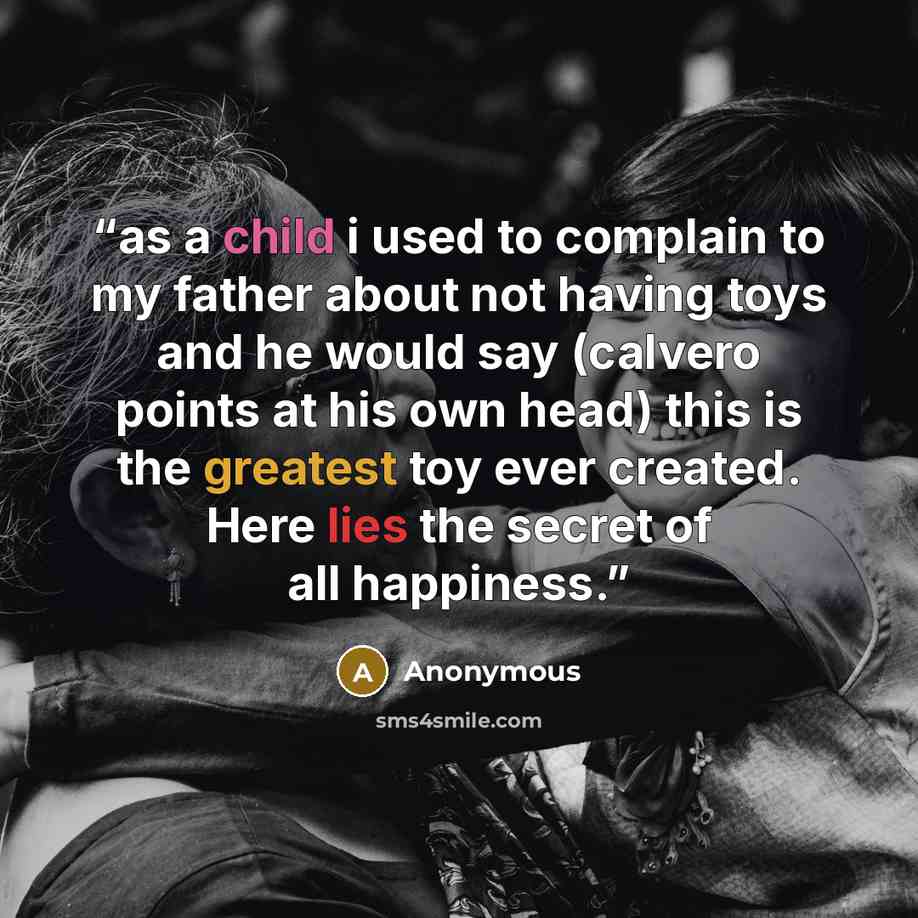 “as a child i used to complain to my father about not having toys and he would say (calvero points at his own head) this is the greatest toy ever created. Here lies the secret of all happiness.” quote by Anonymous