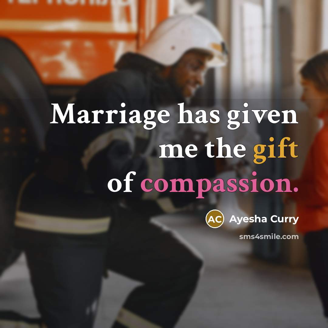 “Marriage has given me the gift of compassion.” quote by Ayesha Curry