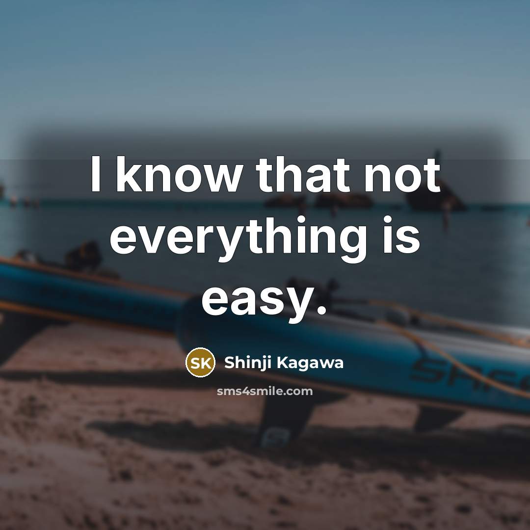 “I know that not everything is easy.” quote by Shinji Kagawa
