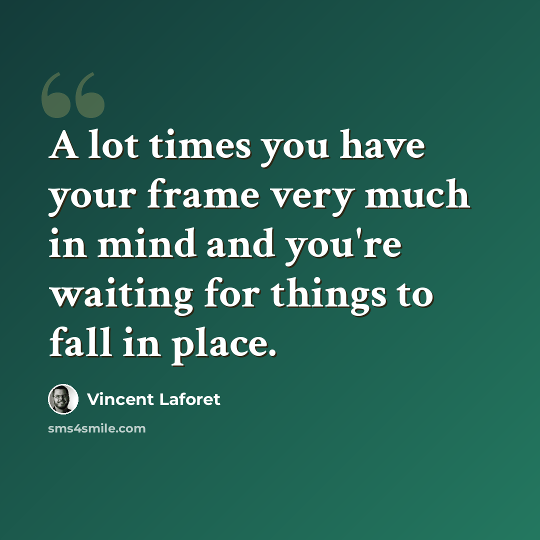 “A lot times you have your frame very much in mind and you're waiting for things to fall in place.” quote by Vincent Laforet