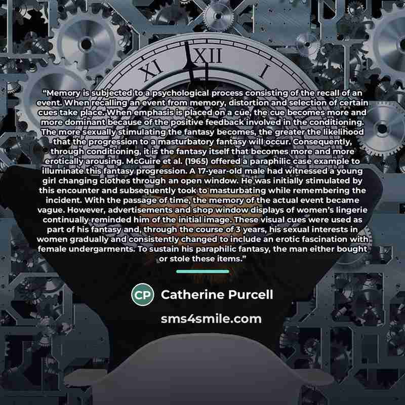 “Memory is subjected to a psychological process consisting of the recall of an event. When recalling an event from memory, distortion and selection of certain cues take place. When emphasis is placed on a cue, the cue becomes more and more dominant because of the positive feedback involved in the…” quote by Catherine Purcell