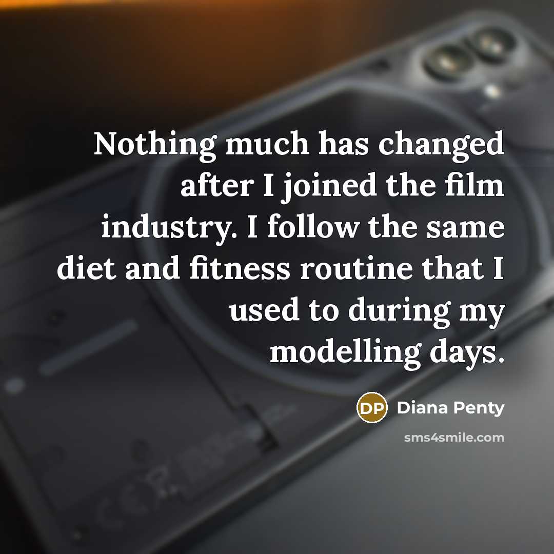 “Nothing much has changed after I joined the film industry. I follow the same diet and fitness routine that I used to during my modelling days.” quote by Diana Penty