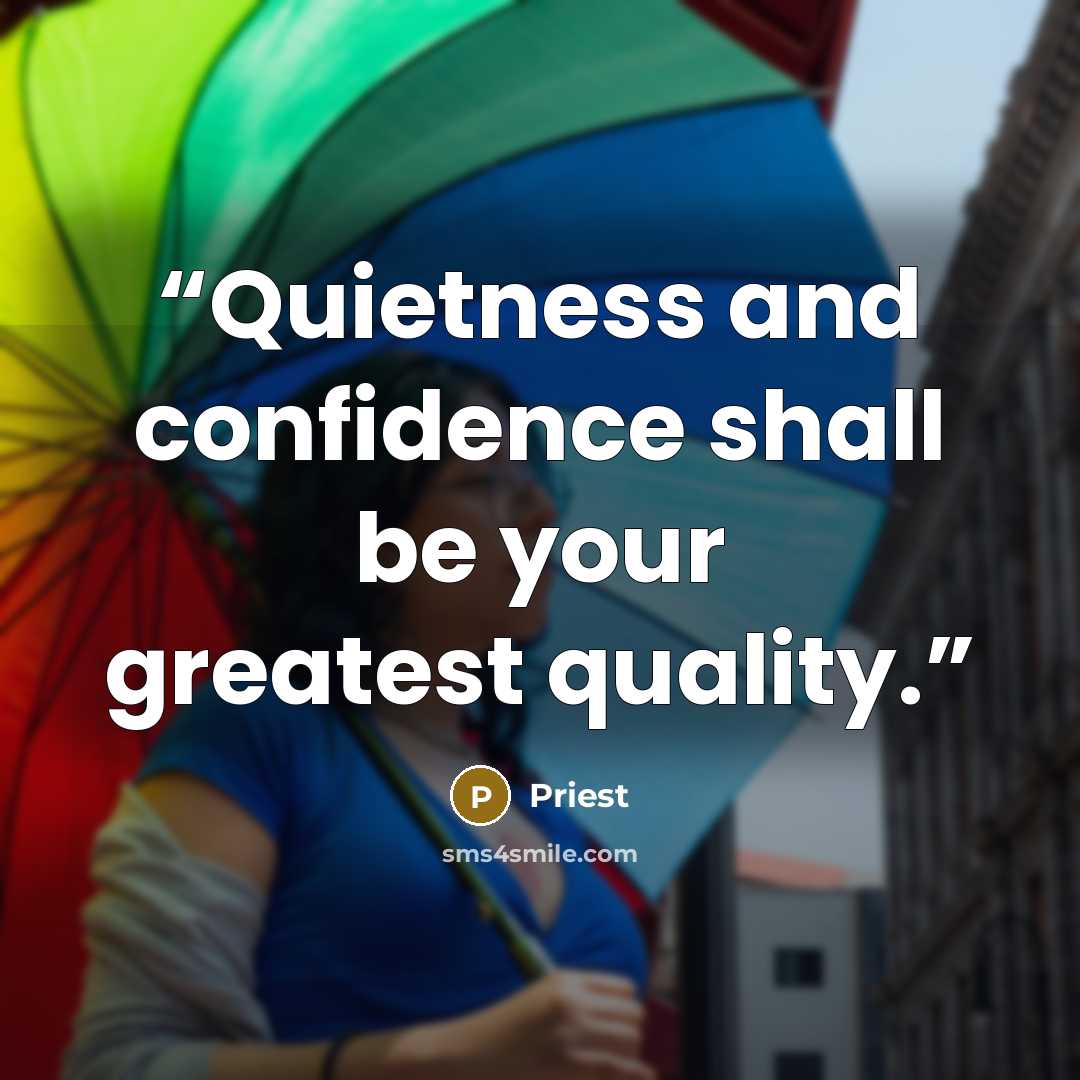 “Quietness and confidence shall be your greatest quality.” quote by priest