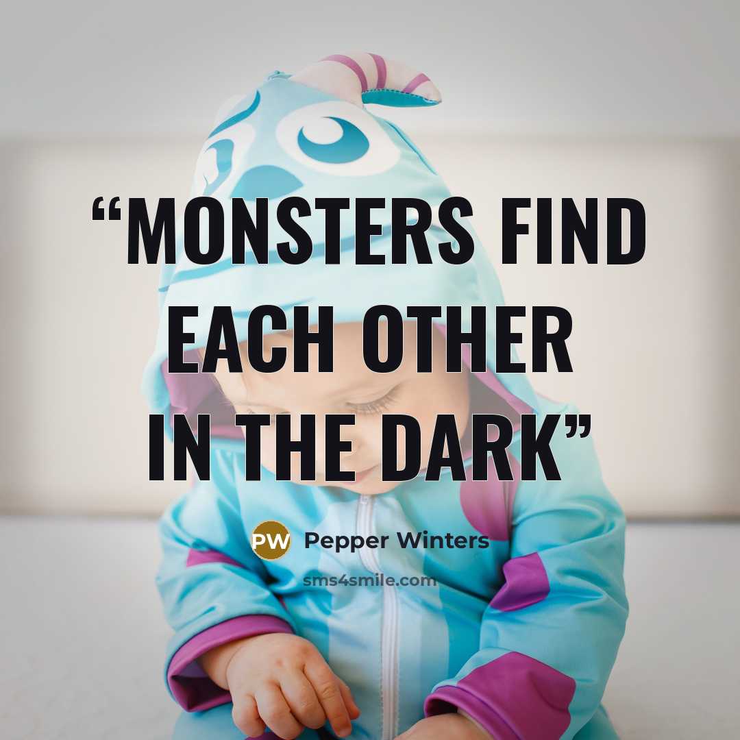 “monsters find each other in the dark” quote by Pepper Winters