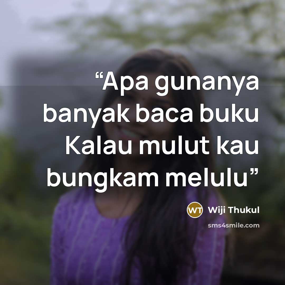 “Apa gunanya banyak baca buku Kalau mulut kau bungkam melulu” quote by Wiji Thukul