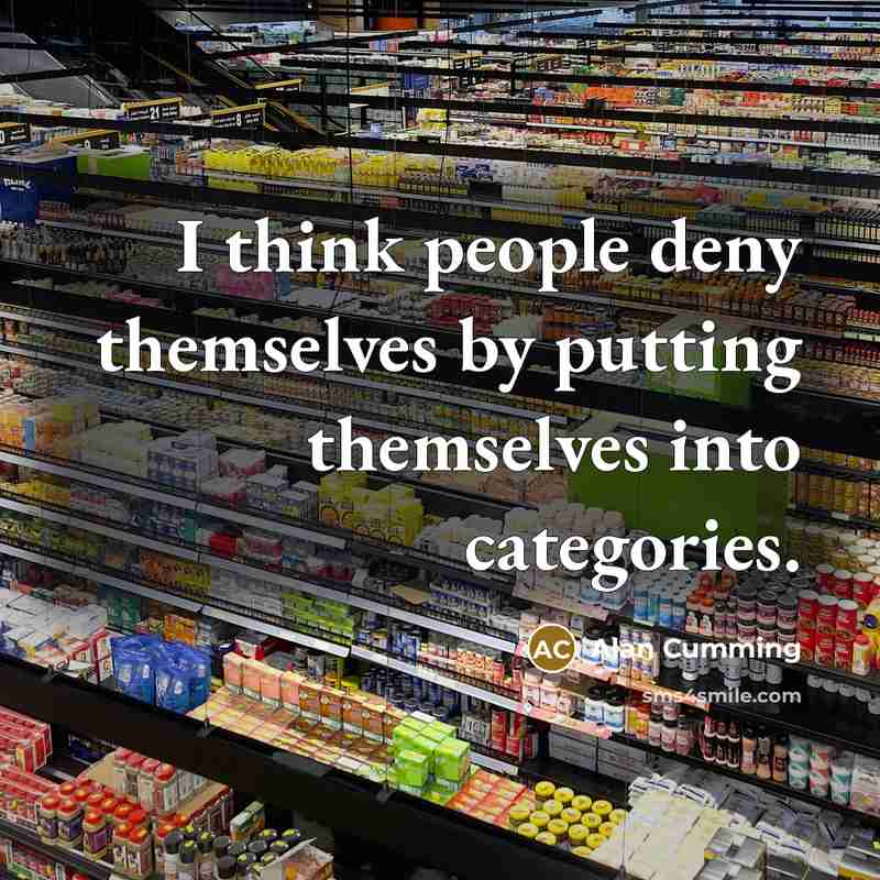 “I think people deny themselves by putting themselves into categories.” quote by Alan Cumming