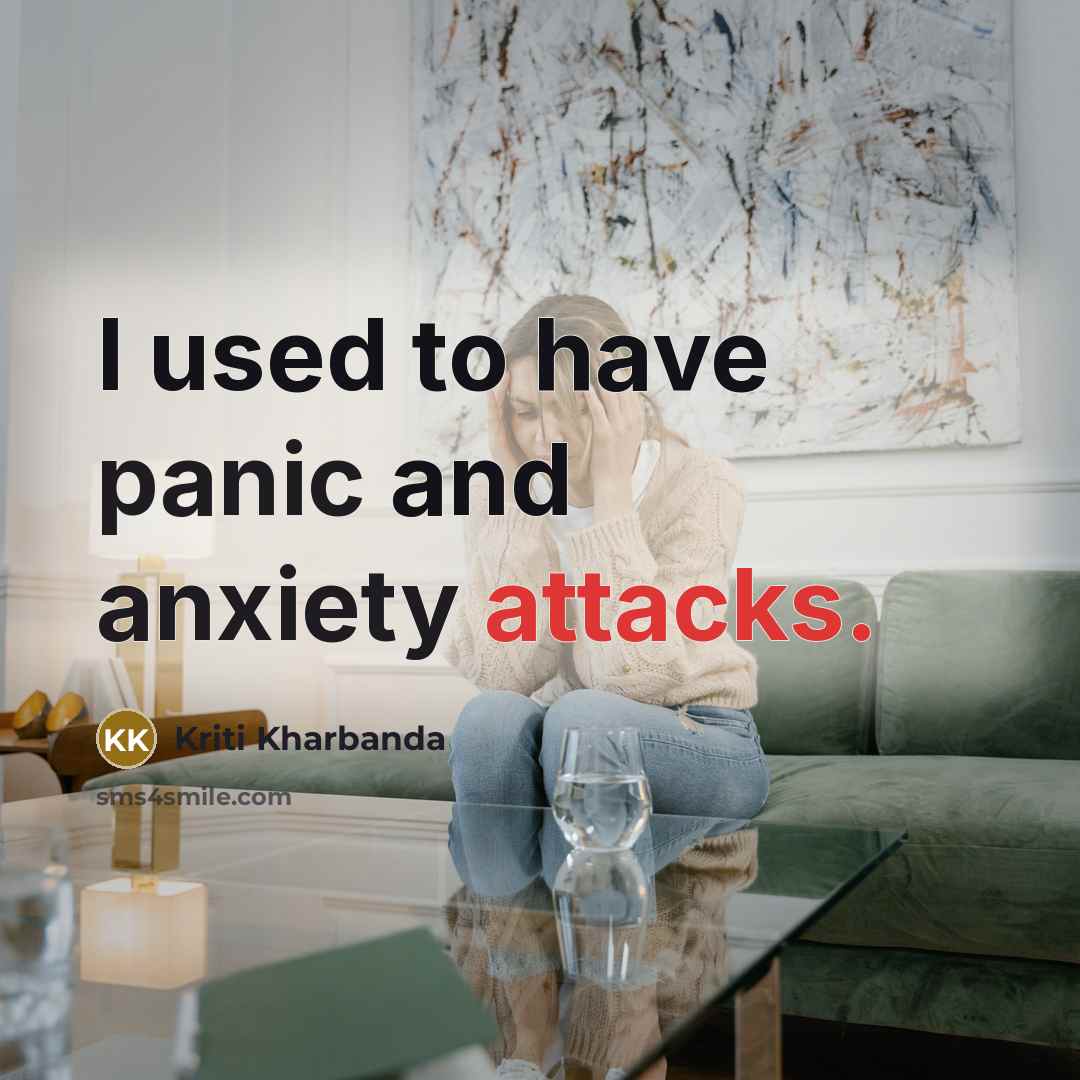 “I used to have panic and anxiety attacks.” quote by Kriti Kharbanda