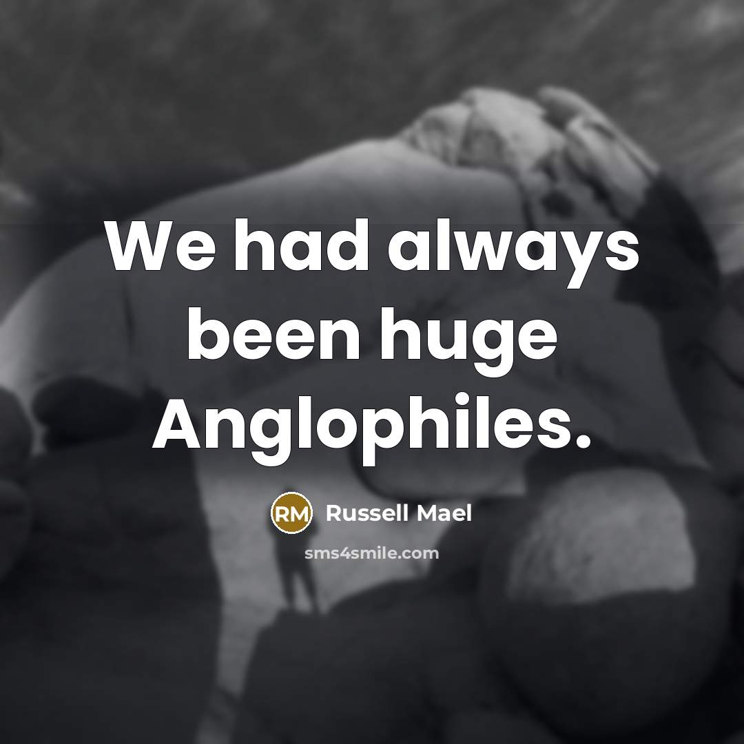 “We had always been huge Anglophiles.” quote by Russell Mael