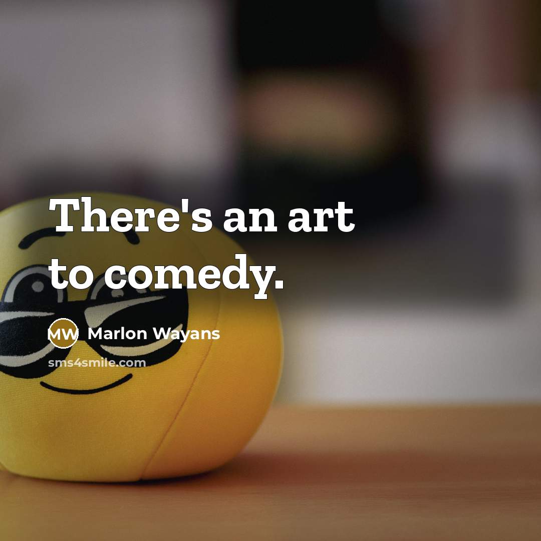 “There's an art to comedy.” quote by Marlon Wayans