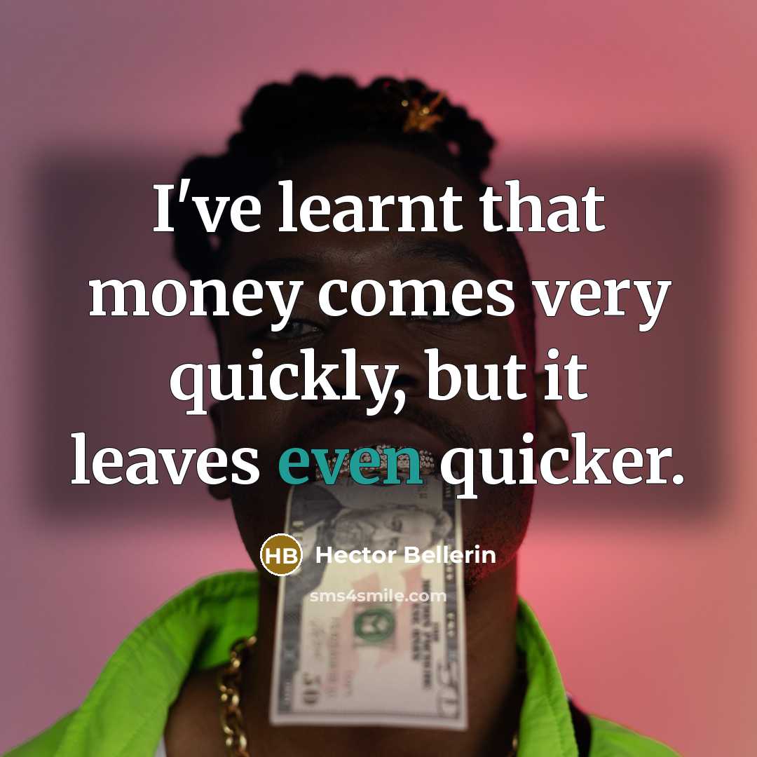 “I've learnt that money comes very quickly, but it leaves even quicker.” quote by Hector Bellerin