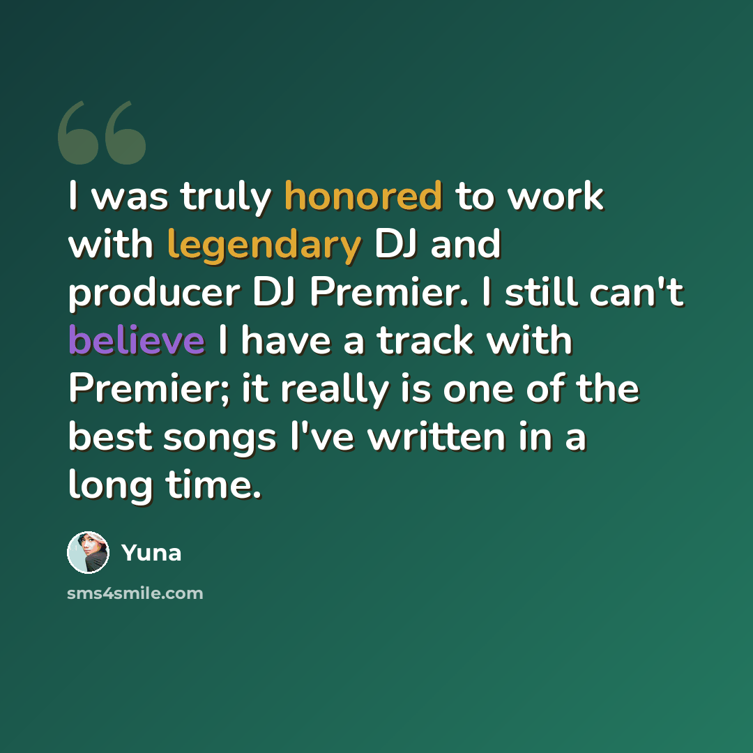 “I was truly honored to work with legendary DJ and producer DJ Premier. I still can't believe I have a track with Premier; it really is one of the best songs I've written in a long time.” quote by Yuna