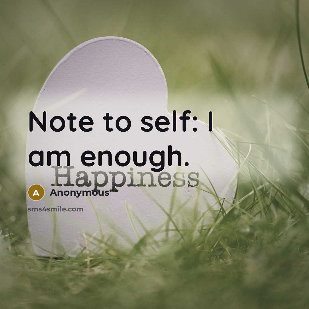“Note to self: I am enough.” quote by Anonymous