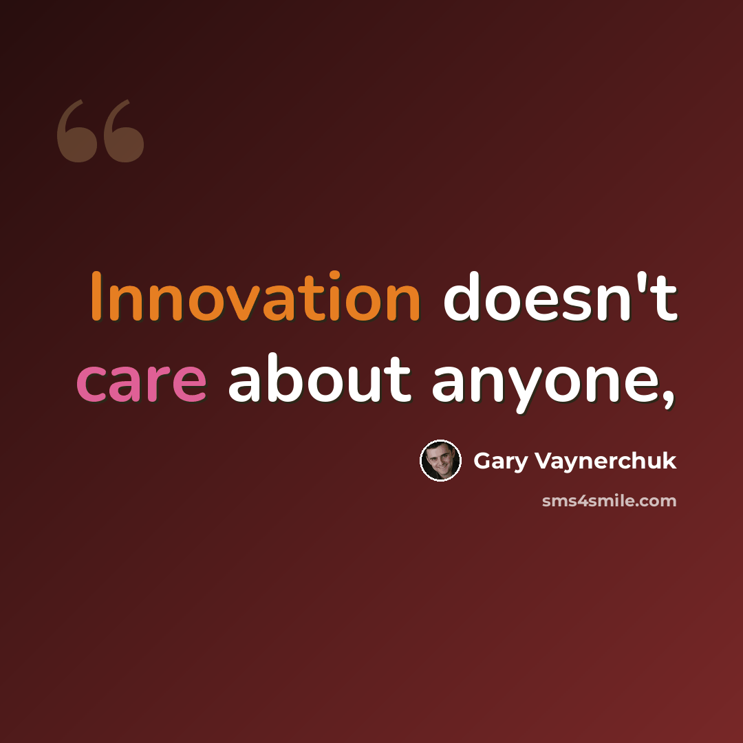 “Innovation doesn't care about anyone,” quote by Gary Vaynerchuk