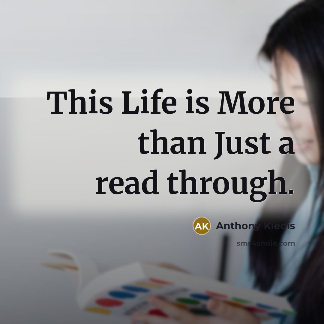 “This Life is More than Just a read through.” quote by Anthony Kiedis