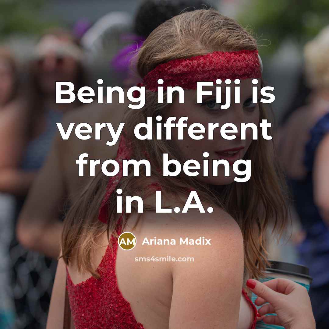 “Being in Fiji is very different from being in L.A.” quote by Ariana Madix