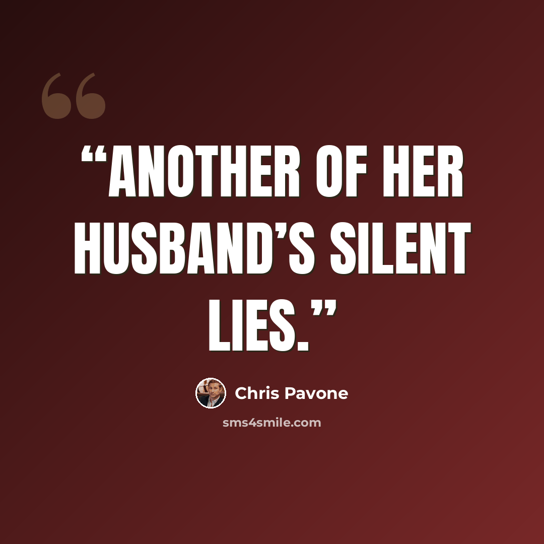 “Another of her husband’s silent lies.” quote by Chris Pavone