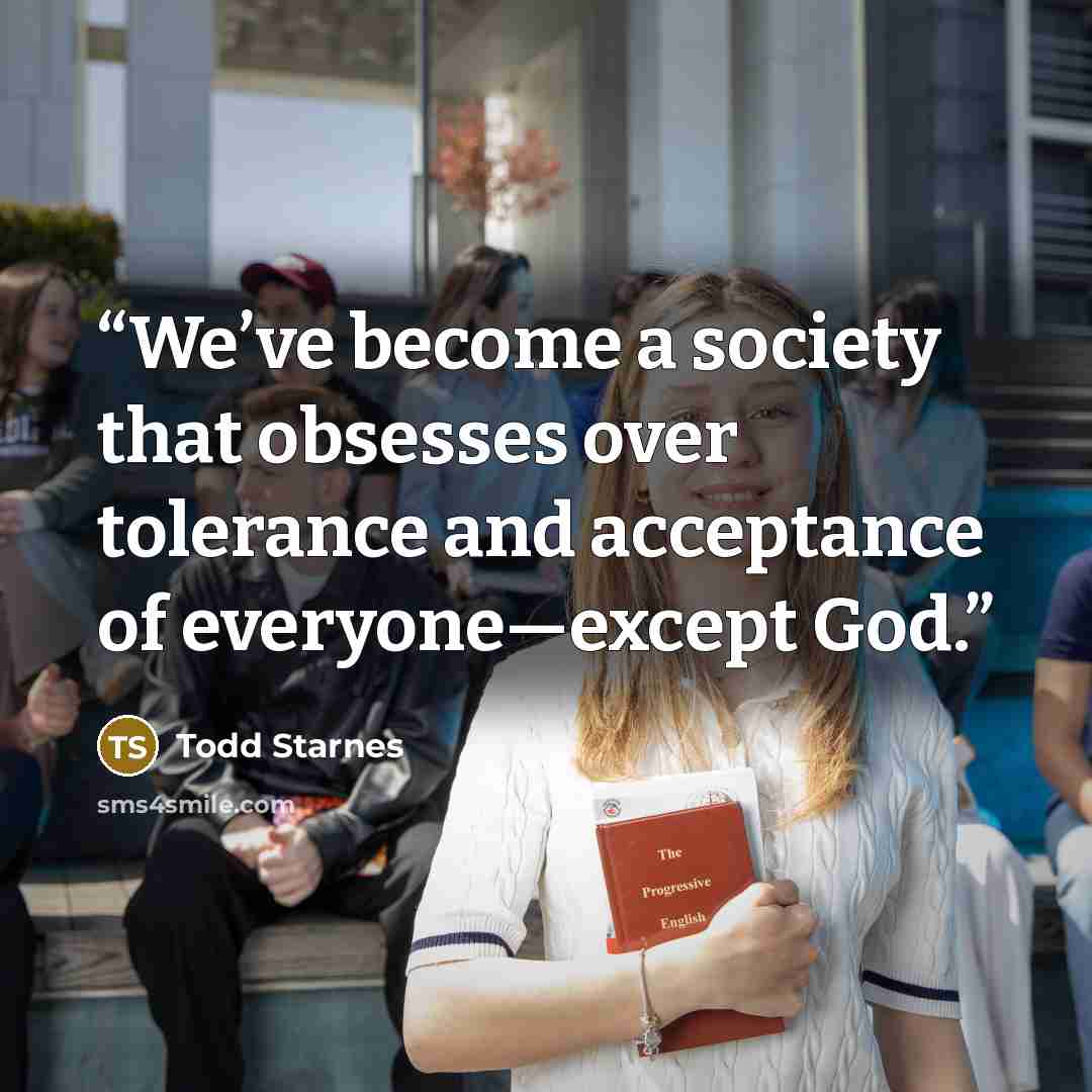 “We’ve become a society that obsesses over tolerance and acceptance of everyone—except God.” quote by Todd Starnes