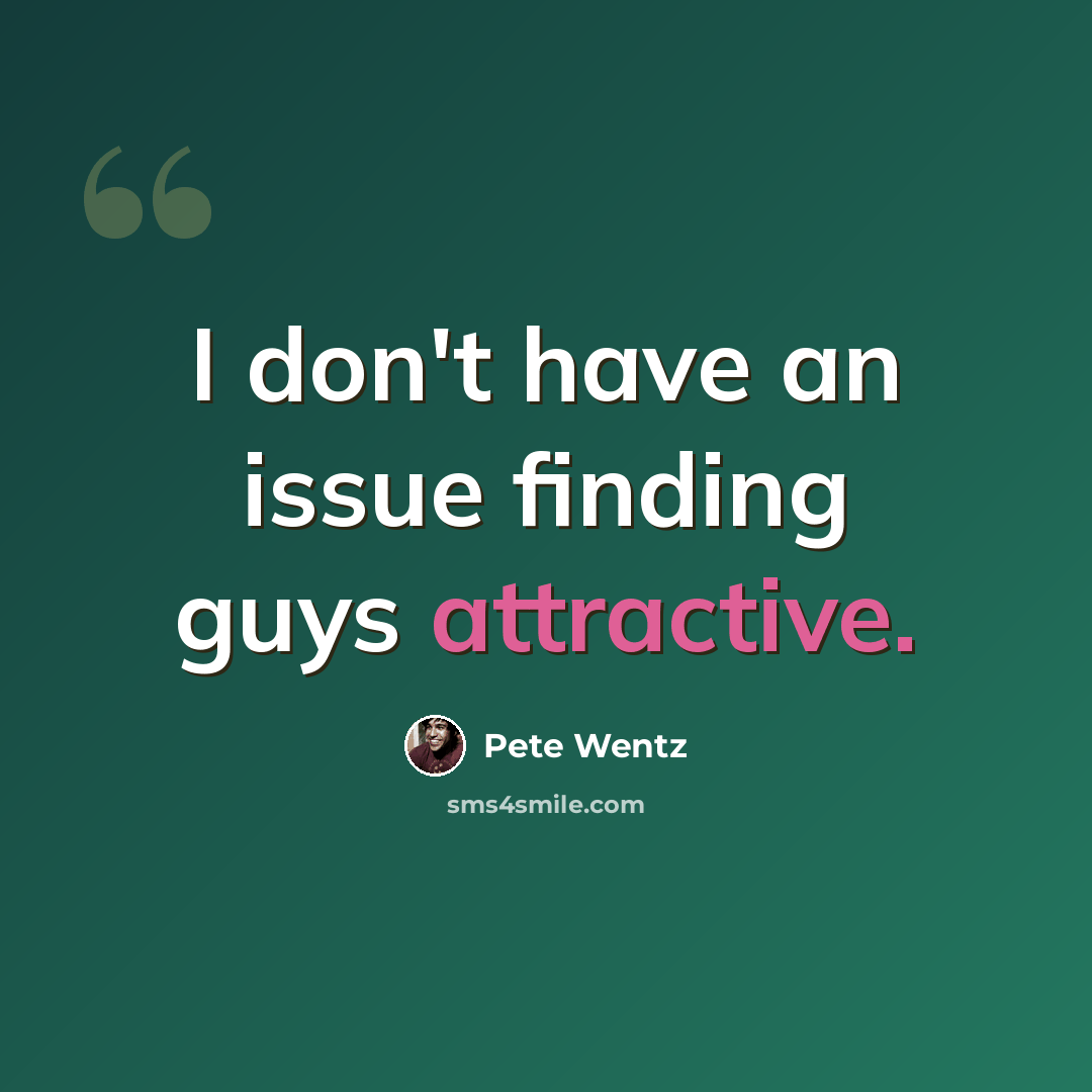 “I don't have an issue finding guys attractive.” quote by Pete Wentz
