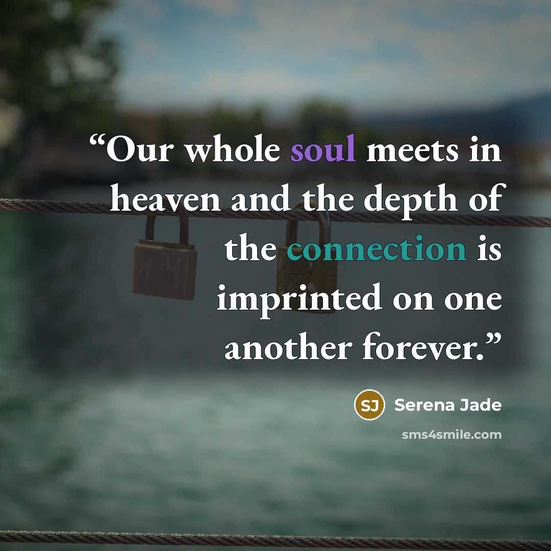 “Our whole soul meets in heaven and the depth of the connection is imprinted on one another forever.” quote by Serena Jade