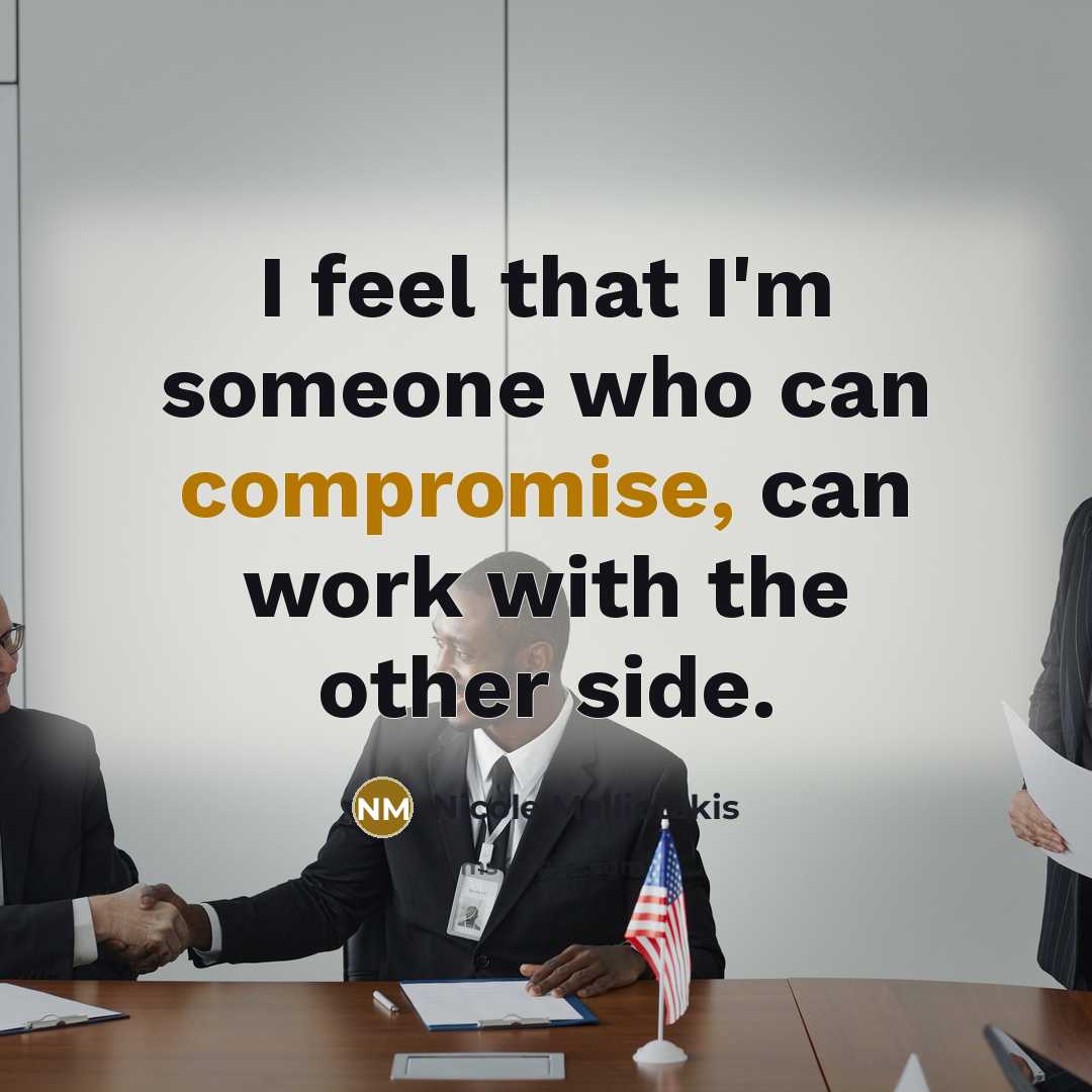 “I feel that I'm someone who can compromise, can work with the other side.” quote by Nicole Malliotakis