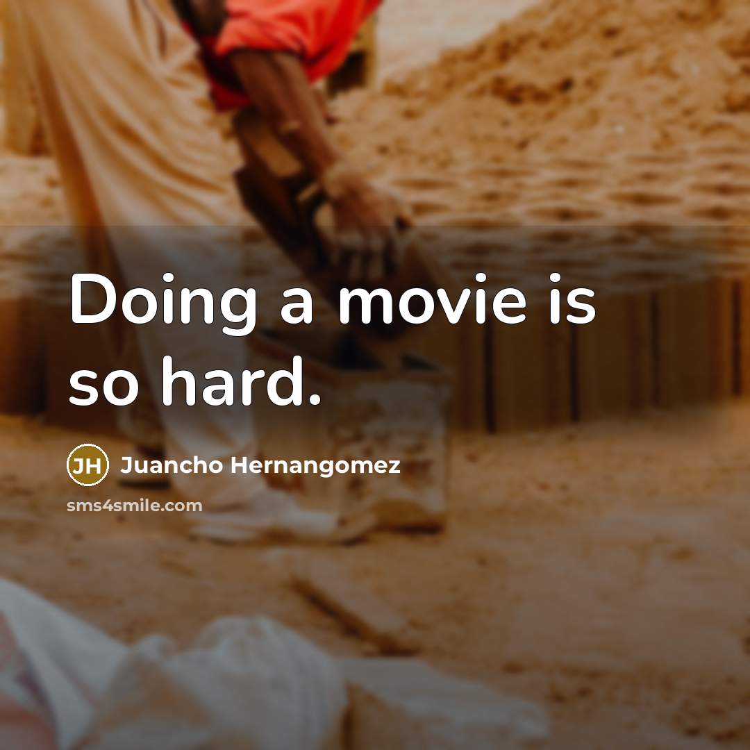 “Doing a movie is so hard.” quote by Juancho Hernangomez