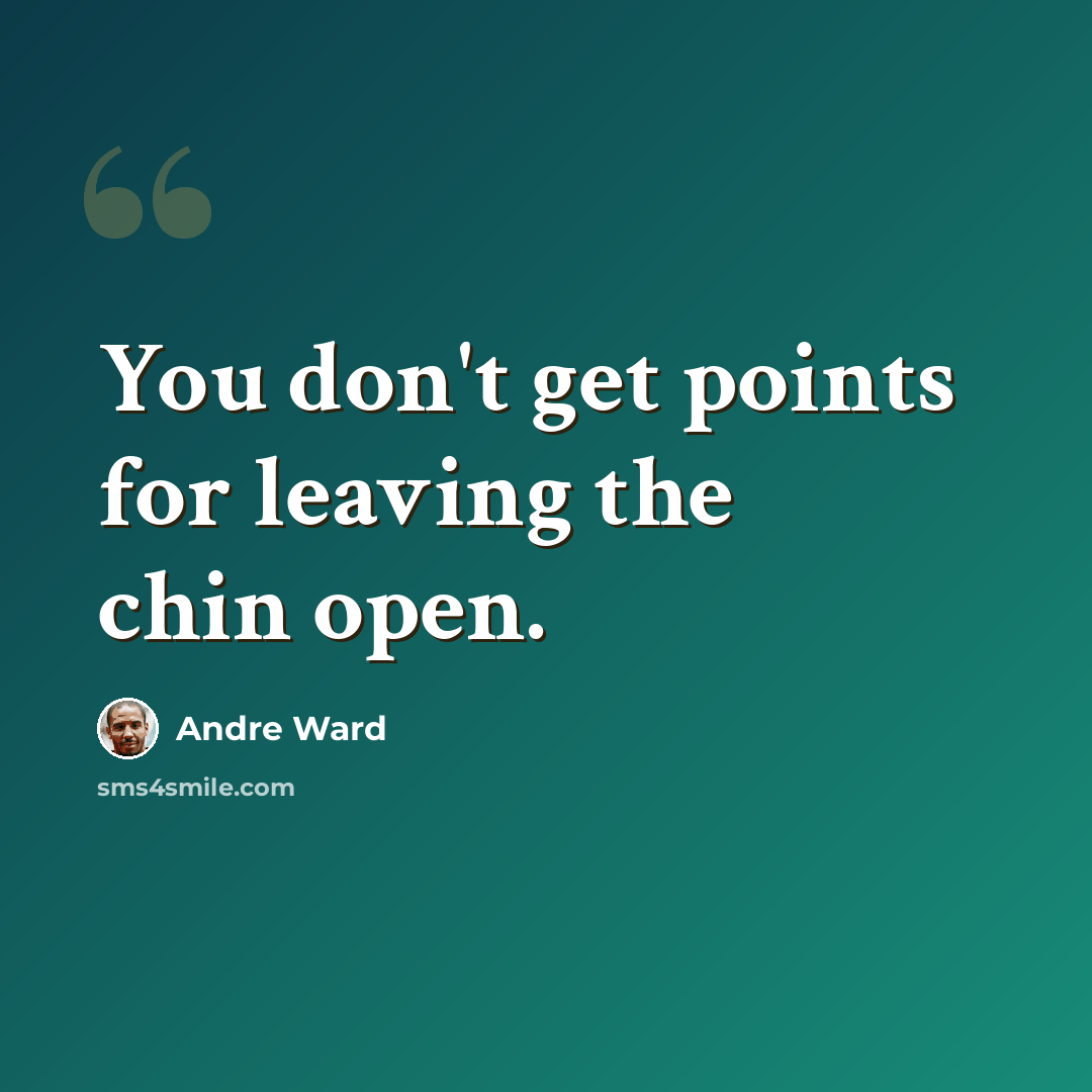“You don't get points for leaving the chin open.” quote by Andre Ward