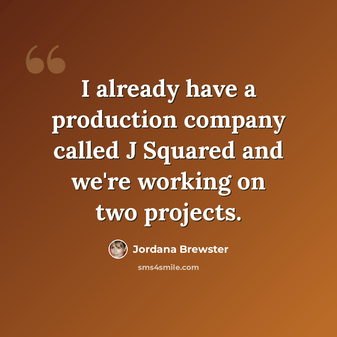 “I already have a production company called J Squared and we're working on two projects.” quote by Jordana Brewster