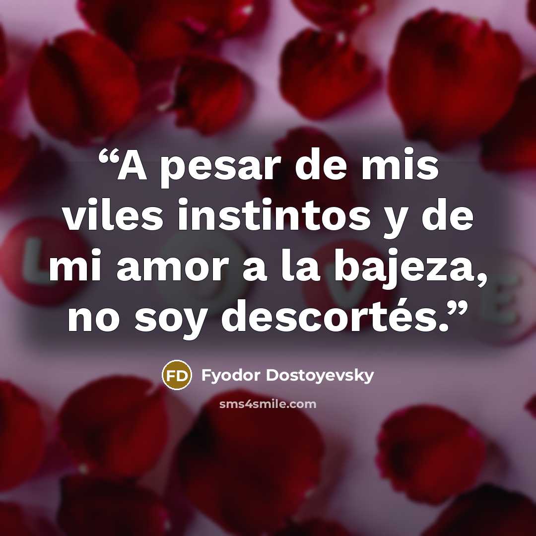 “A pesar de mis viles instintos y de mi amor a la bajeza, no soy descortés.” quote by Fyodor Dostoyevsky