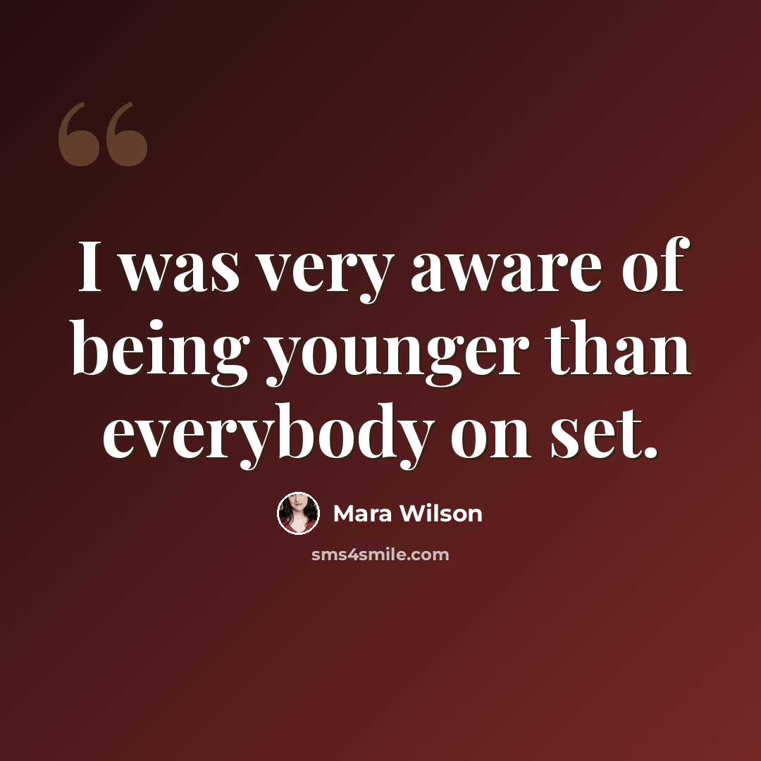 “I was very aware of being younger than everybody on set.” quote by Mara Wilson