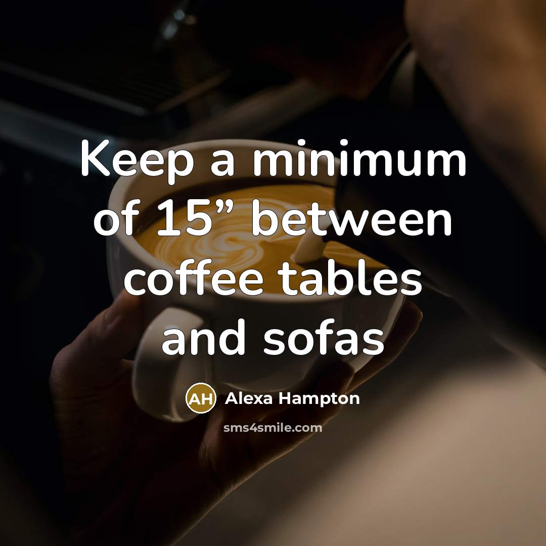 “Keep a minimum of 15” between coffee tables and sofas” quote by Alexa Hampton